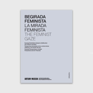 'La mirada feminista. Perspectivas feministas en las producciones artísticas y las teorías del arte'