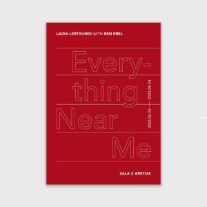 'Everything Near Me'. Laida Lertxundi & Ren Ebel