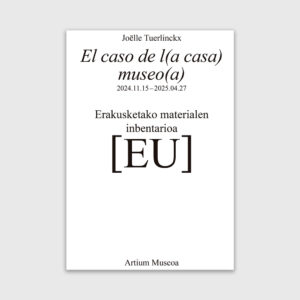 ‘El caso de l(a casa) museo(a)’. Joëlle Tuerlinckx (EU)