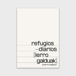 'refugios diarios (lerro galduak)'. Joxerra Melguizo